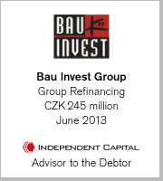 Bau Investment Group, Group Refinancing, CZK 245 million, June 2013 (Advisor to the Debtor)