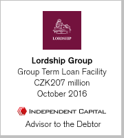 Lordship Group, Group Term Loan Facility, CZK207 million, October 2016 (Advisor to the Debtor)